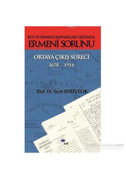 Rus Ve Ermeni Kaynakları Işığında Ermeni Sorunu Ortaya Çıkış Süreci (1678-1914)-Seyit Sertçelik