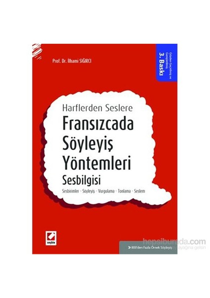 Fransızcada Söyleyiş Yöntemleri, Sesbilgisi - Sesbirimler – Söyleyiş – Vurgulama – Tonlama – Seslem