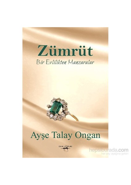 Zümrüt Bir Evlilikten Manzaralar-Ayşe Talay Ongan