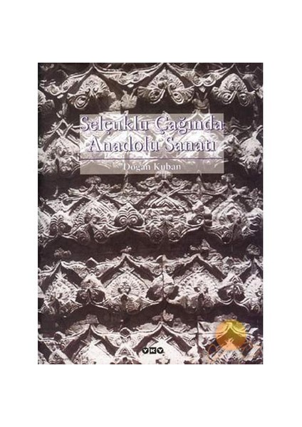 Selçuklu Çağında Anadolu Sanatı-Doğan Kuban