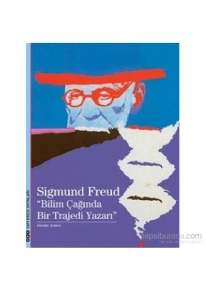 Sigmund Freud: Bilim Çağında Bir Trajedi Yazarı - Pierre Babin