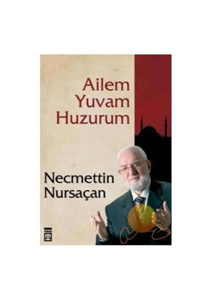 Ailem Yuvam Huzurum-Necmettin Nursaçan