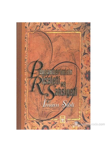Peygamberimizin Risaleti Ve Şahsiyeti-İmam Şibli