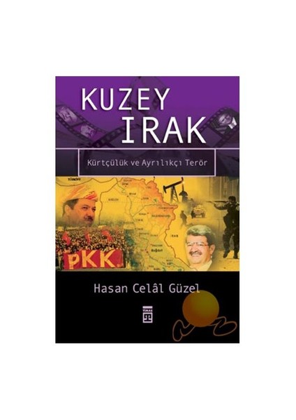 Kuzey Irak - Kürtçülük Ve Ayrılıkçı Terör-Hasan Celal Güzel