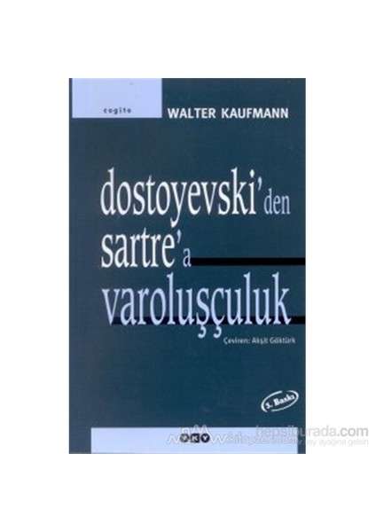 Dostoyevskiden Sartrea Varoluşçuluk-Walter Kaufmann