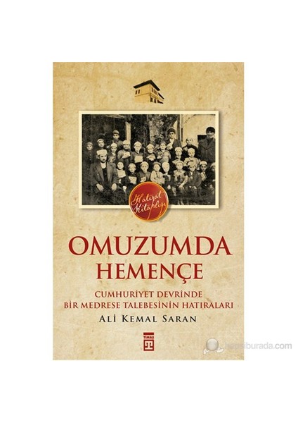 Omuzumda Hemençe - (Cumhuriyet Devrinde Bir Medrese Talebesinin Hatıraları)-Ali Kemal Saran