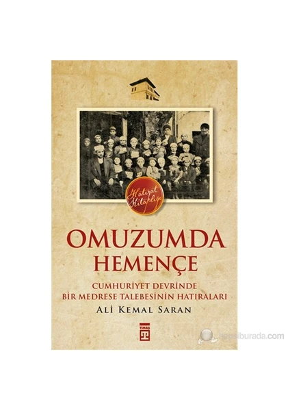 Omuzumda Hemençe - (Cumhuriyet Devrinde Bir Medrese Talebesinin Hatıraları)-Ali Kemal Saran