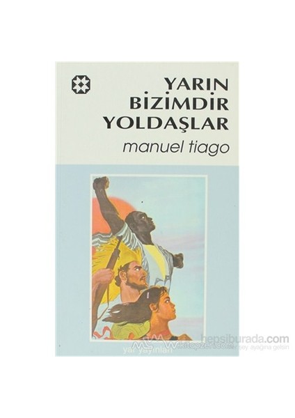 Yarın Bizimdir Yoldaşlar-Manuel Tiago