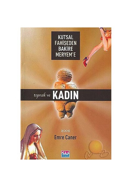 Kutsal Fahişeden Bakire Meryeme Toprak Ve Kadın