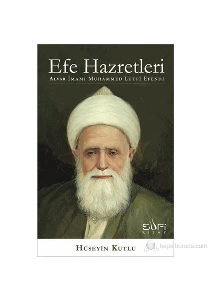 Efe Hazretleri - Alvar İmamı Muhammed Lutfî Efendi-Hüseyin Kutlu