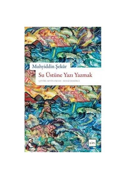 Su Üstüne Yazı Yazmak - Muhyiddin Şekür