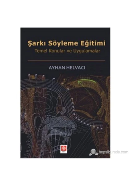 Şarkı Söyleme Eğitimi (Temel Konular Ve Uygulamalar)-Ayhan Helvacı