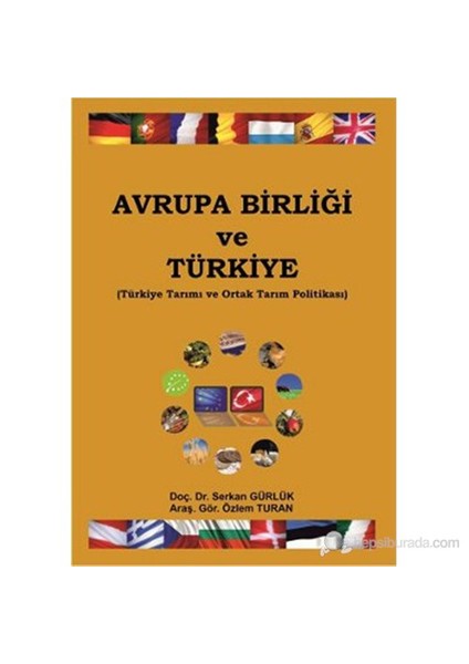 Avrupa Birliği Ve Türkiye (Türkiye Tarımı Ve Ortak Tarım Politikası)-Özlem Turan