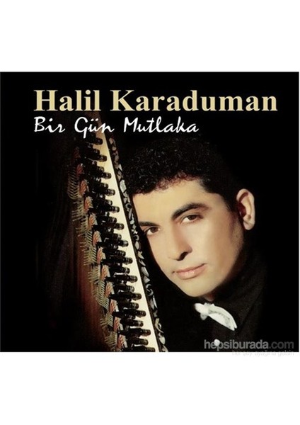 Halil Karaduman - Bir Gün Mutlaka
