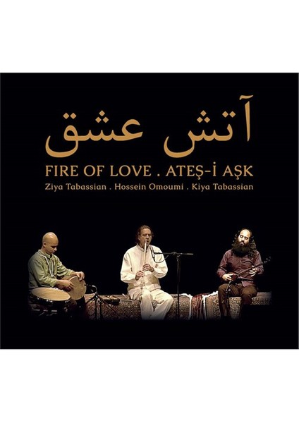 Ziya Tabassian, Kiya Tabassian, Hossein Omoumi - Ateş-İ Aşk (CD)