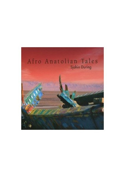 Afro Anatolian Tales - Sjahin During Cd