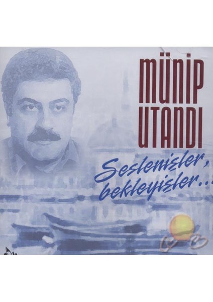 Münip Utandı - Seslenişler, Bekleyişler… (CD)