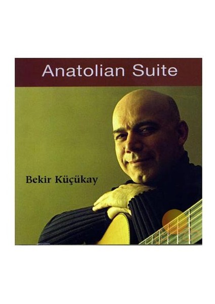 Bekir Küçükay - Anatolian Suıte (CD)