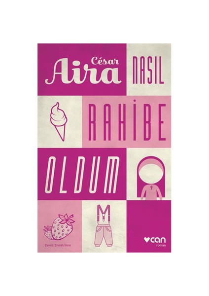 Nasıl Rahibe Oldum - Cesar Aira