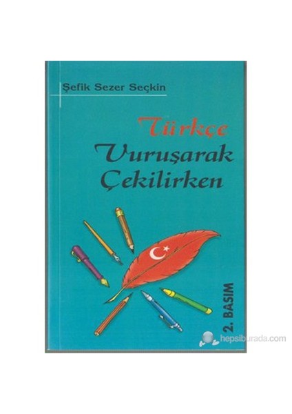 Türkçe Vuruşarak Çekilirken-Şefik Sezer Seçkin