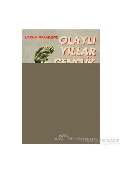 Olaylı Yıllar Ve Gençlik-Harun Karadeniz