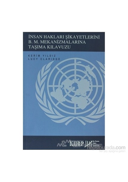 İnsan Hakları Şikayetlerini B .M. Mekanizmalarına Taşıma Kılavuzu-Kerim Yıldız