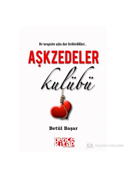 Aşkzedeler Kulübü - (Bir Terapistin Aşka Dair Biriktirdikleri..)-Betül Başar