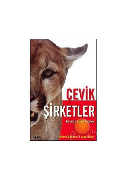 Çevik Şirketler ( Kurumsal Ataleti Yenmek ) - Alper Utku