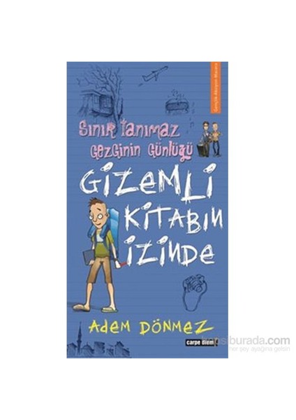 Sınır Tanımaz Gezginin Günlüğü - Gizemli Kitabın İzinde-Adem Dönmez