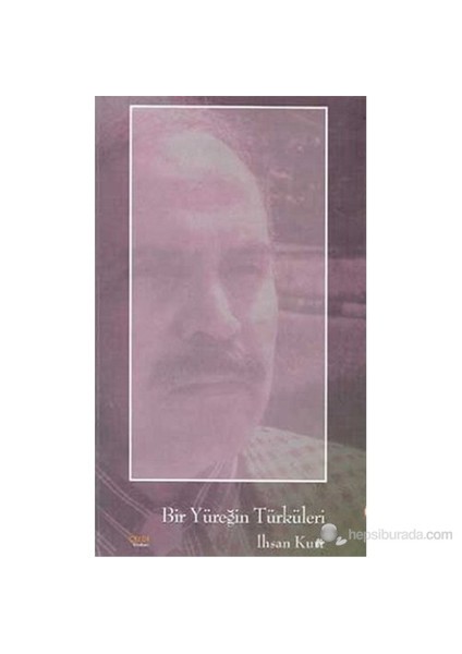 Bir Yüreğin Türküleri-İhsan Kurt