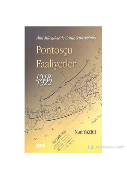 Pontosçu Faaliyetler 1918-1922 Milli Mücadele'De Canik Sancağı'Nda-Nuri Yazıcı