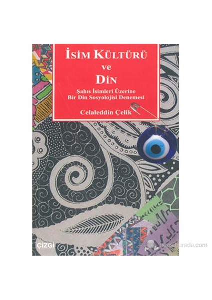 İsim Kültürü Ve Din Şahıs İsimleri Üzerine Bir Din Sosyolojisi Denemesi-Celaleddin Çelik