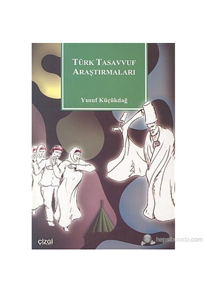 Türk Tasavvuf Araştırmaları - Yusuf Küçükdağ