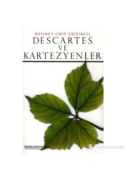 Descartes Ve Kartezyenler (Çizgifelsefe Iıı / Mmvı / Osmanlı Felsefe Çalışmaları)-Mehmet Emin Erişirgil