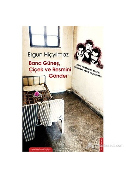 Bana Güneş, Çiçek Ve Resmini Gönder-Ergun Hiçyılmaz