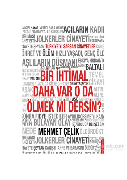 Bir İhtimal Daha Var O Da Ölmek Mi Dersin?-Mehmet Çelik