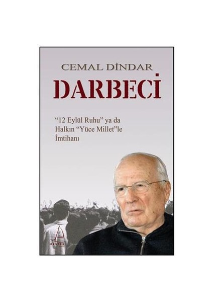 Darbeci - 12 Eylül Ruhu Ya Da Halkın Yüce Millet’Le İmtihanı-Cemal Dindar