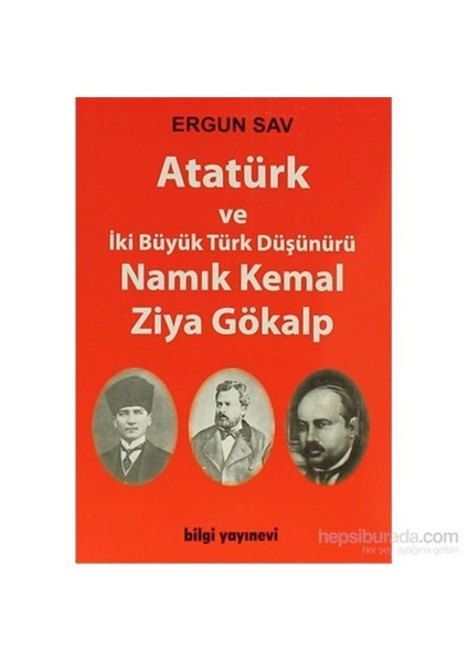 Atatürk Ve İki Büyük Türk Düşünürü Namık Kemal Ziya Gökalp - Ergun Sav