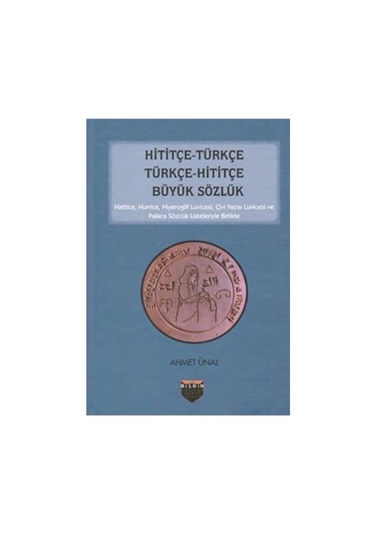 Hititçe - Türkçe Türkçe - Hititçe Büyük Sözlük
