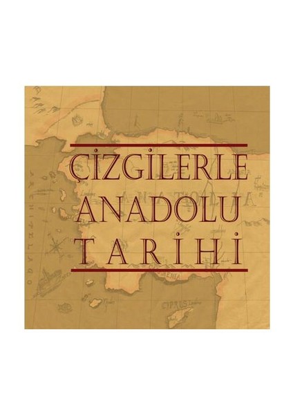 Çizgilerler Anadolu Tarihi-Derleme