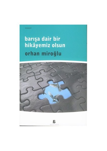 Barışa Dair Bir Hikayemiz Olsun-Orhan Miroğlu