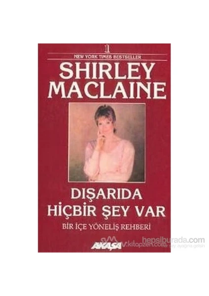 Dışarıda Hiçbir Şey Var Bir İçe Yöneliş Rehberi-Shirley Maclaine