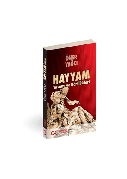 Hayyam Yaşamı ve Dörtlükleri - Öner Yağcı