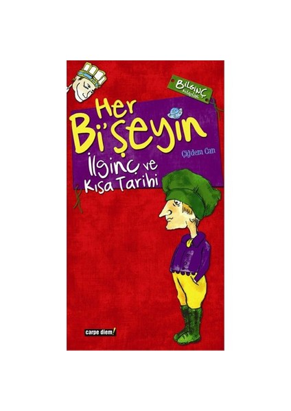 Her Bi'şeyin İlginç ve Kısa Tarihi - Çiğdem Can