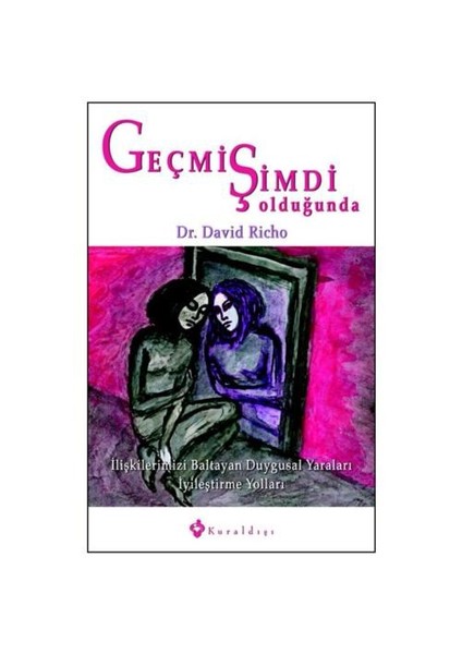 Geçmiş Şimdi Olduğunda - Dr. David Richo