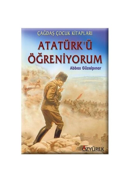 Atatürk’ü Öğreniyorum - Abbas Güzelpınar