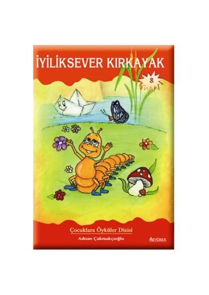 İyiliksever Kırkayak-Adnan Çakmakçıoğlu