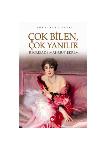 Çok Bilen, Çok Yanılır - Recaizade Mahmut Ekrem