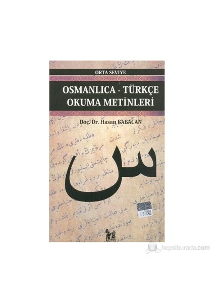 Osmanlıca-Türkçe Okuma Metinleri - Orta Seviye-4-Hasan Babacan