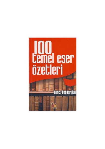 100 Temel Eser Özetleri-Burcu Karaarslan